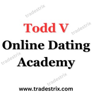 Todd V Online Dating Academy
